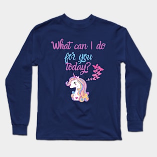 What can I do for you today? Long Sleeve T-Shirt